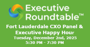 Fort Lauderdale CXO Panel & Executive Happy Hour (Dec. 2nd)