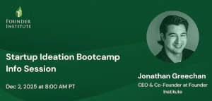 Startup Ideation Bootcamp: Info Session w/ Jonathan Greechan (CEO, FI) (Dec. 2nd)