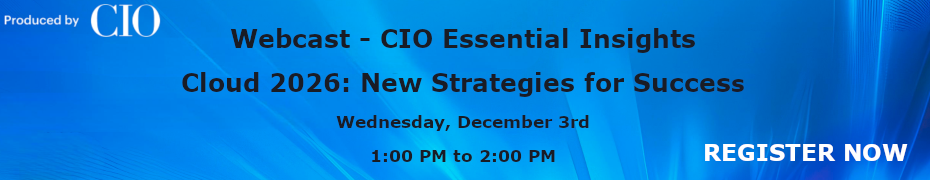 CIO Essential Insights: Cloud 2026: New Strategies for Success (Dec. 3rd)