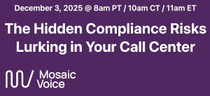 The Hidden Compliance Risks Lurking in Your Call Center (Dec. 3rd)