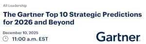 The Gartner Top 10 Strategic Predictions for 2026 and Beyond (Dec. 10th)