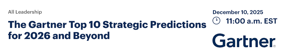 The Gartner Top 10 Strategic Predictions for 2026 and Beyond (Dec. 10th)