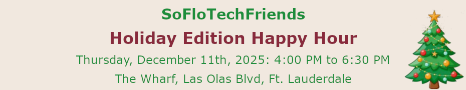SoFloTechFriends HOLIDAY Edition @ The Wharf - Fort Lauderdale (Dec. 11th)