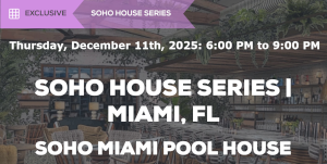 TechTalk: Soho House Series, Miami (Dec. 11th)