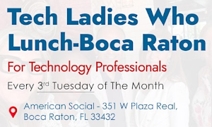 Tech Ladies Who Lunch - Boca Raton