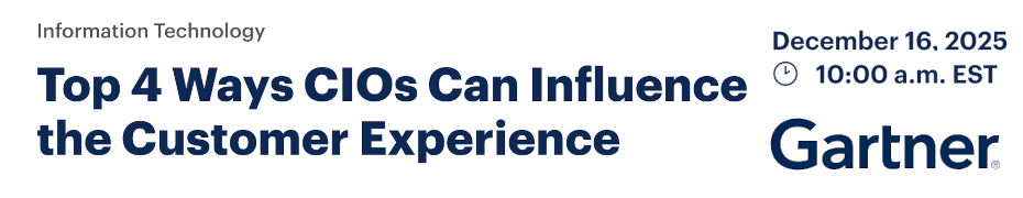 Top 4 Ways CIOs Can Influence The Customer Experience (Dec. 16th)