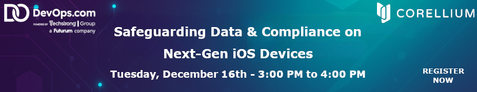 Safeguarding Data & Compliance on Next-Gen iOS Devices (Dec. 16th)