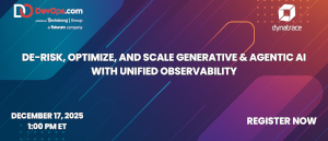 De-Risk, Optimize, and Scale Generative & Agentic AI with Unified Observability (Dec. 17th)