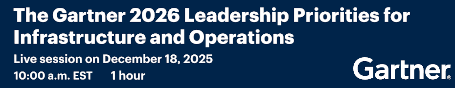 The Gartner 2026 Leadership Priorities For Infrastructure And Operations (Dec. 18th)