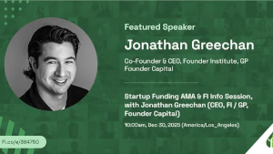 Startup Funding AMA with Jonathan Greechan (CEO, FI / GP, Founder Capital) (Dec. 30th)