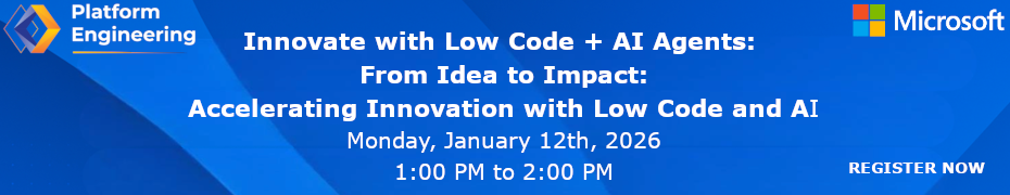 Innovate with Low Code + AI Agents: From Idea to Impact: Accelerating Innovation with Low Code and AI (Jan. 12th)