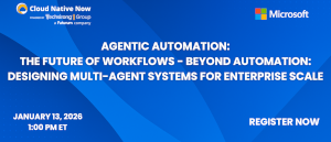 Agentic Automation: The Future of Workflows - Beyond Automation: Designing Multi-Agent Systems for Enterprise Scale (Jan. 13th)