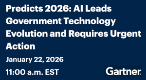 Predicts 2026: AI Leads Government Technology Evolution and Requires Urgent Action (Jan. 22nd)