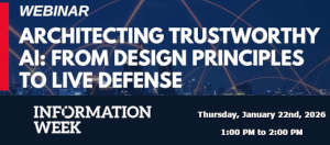 Architecting Trustworthy AI: From Design Principles to Live Defense (Jan 22nd)