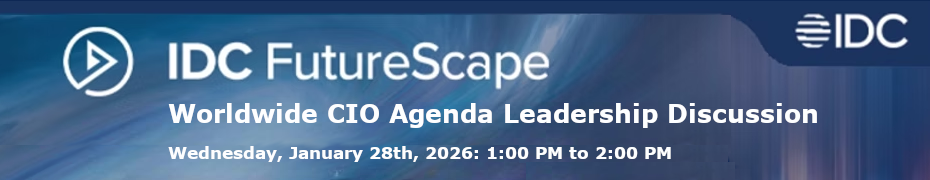 IDC FutureScape: Worldwide CIO Agenda Leadership Discussion (Jan. 28th)