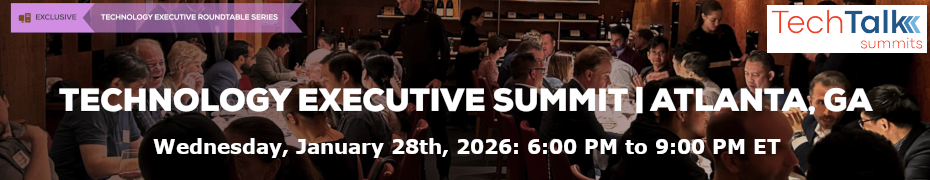 TechTalk: Technology Executive Summit - Atlanta, GA (Jan. 28th)