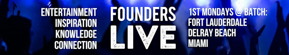 Founders Live Palm Beaches (Feb. 2nd)