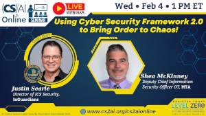 (CS)2 AI Online:Using Cyber Security Framework 2.0 to Bring Order to Chaos! (Feb. 4th)