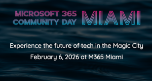 Microsoft 365 Community Day Miami (Feb. 6th)