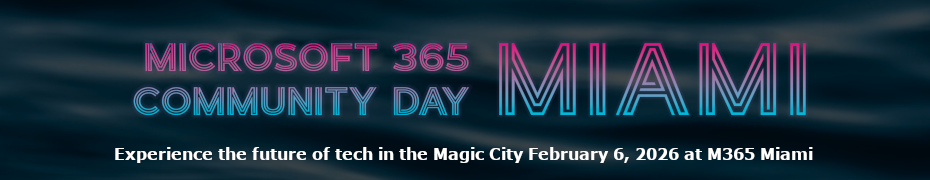 Microsoft 365 Community Day Miami (Feb. 6th)