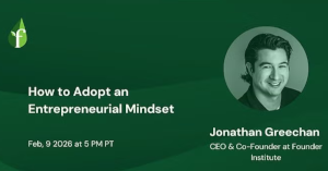 How to Adopt an Entrepreneurial Mindset (Feb. 9th)