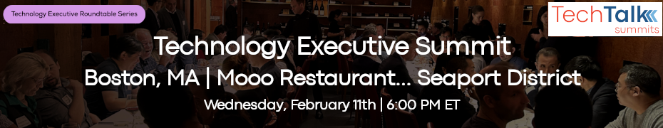 TechTalk: Technology Executive Dinner - Boston, MA (Feb. 11th)