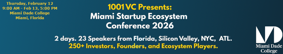 Miami Startup Ecosystem Conference 2026 by 1001 VC (Feb. 12th)