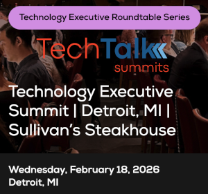 TechTalk: Technology Executive Summit - Detroit, MI (Feb: 18th)