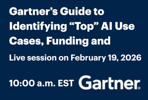 Gartner's Guide to Identifying 'Top' AI Use Cases, Funding and Measuring Value (Feb. 19th)