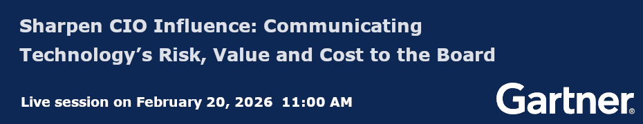 Sharpen CIO Influence: Communicating Technology's Risk, Value and Cost to the Board (Feb. 20th)