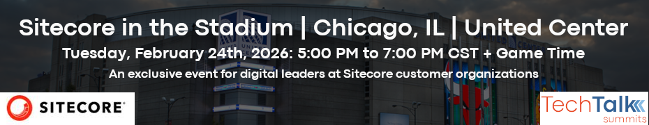 TechTalk: Sitecore in the Stadium - Chicago, IL - United Center (Feb. 24th)