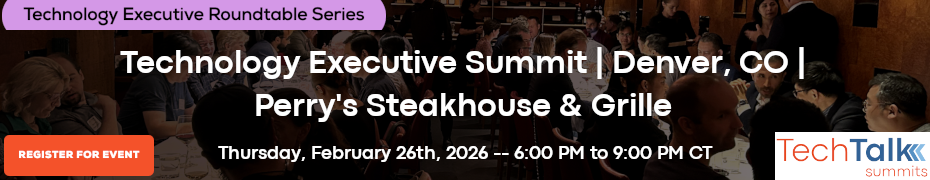 Technology Executive Summit - Denver, CO - Perry's Steakhouse & GrilleTechnology Executive Summit (Feb. 26th)