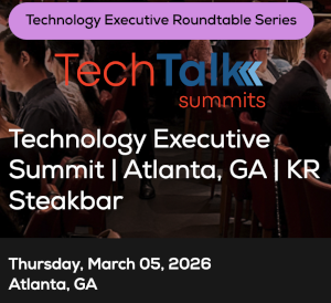 TechTalk: Technology Executive Summit - Atlanta, GA (March 5th)