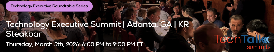 TechTalk: Technology Executive Summit - Atlanta, GA (March 5th)