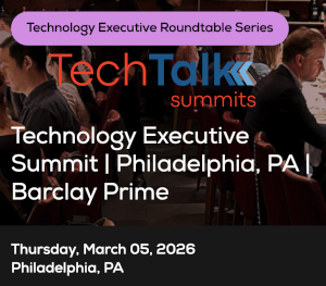 TechTalk: Technology Executive Summit - Philadelphia, PA (March 5th)