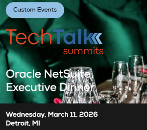 TechTalk: Oracle NetSuite Executive Dinner - Detroit, MI (March 11th)