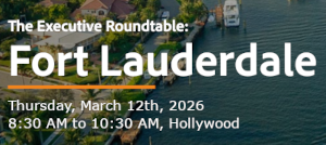 Fort Lauderdale CXO Panel & Executive Breakfast (March 12th)