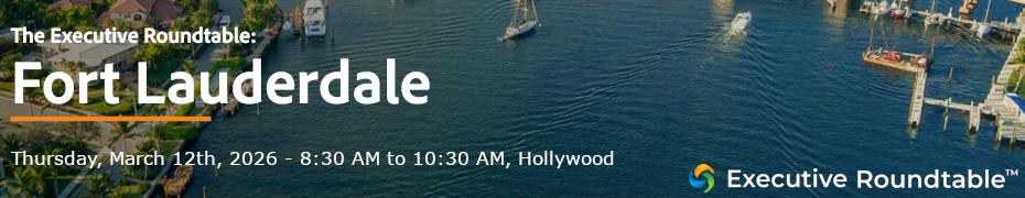 Fort Lauderdale CXO Panel & Executive Breakfast (March 12th)