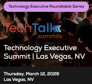 TechTalk: Technology Executive Summit - Las Vegas, NV (March 12th)