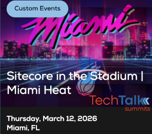 TechTalk: Sitecore in the Stadium - Miami Heat (March 12th)