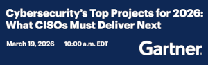 Cybersecurity's Top Projects for 2026: What CISOs Must Deliver Next (March 19h)