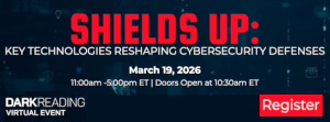 Shields Up: Key Technologies Reshaping Cybersecurity Defenses (March 19th)