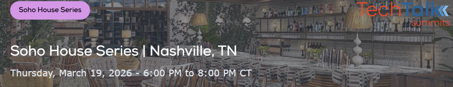 TechTalk: Soho House Series - Nashville, TN (March 19th)