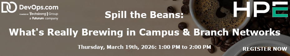 Spill The Beans: What's Really Brewing In Campus & Branch Networks (March 19th)