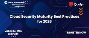 Cloud Security Maturity Best Practices For 2026 (March 24th)