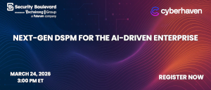 Next-Gen DSPM for the AI-Driven Enterprise (March 24th)