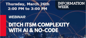 Ditch ITSM Complexity With AI & No-Code (March 26th)
