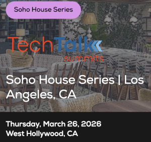 TechTalk: Soho House Series - Los Angeles, CA (March 26th)