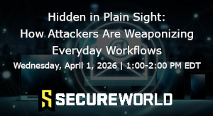 Hidden in Plain Sight: How Attackers Are Weaponizing Everyday Workflows (April 1st)