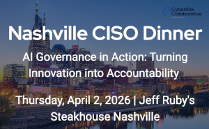 CyberRisk Collaborative CISO Dinner - Nashille, TN (April 2nd)